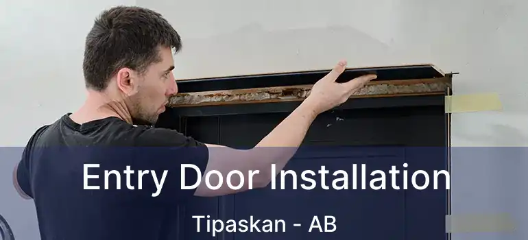  Entry Door Installation Tipaskan - AB