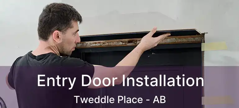  Entry Door Installation Tweddle Place - AB