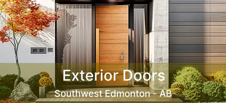  Exterior Doors Southwest Edmonton - AB