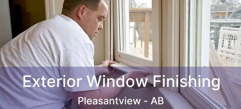  Exterior Window Finishing Pleasantview - AB
