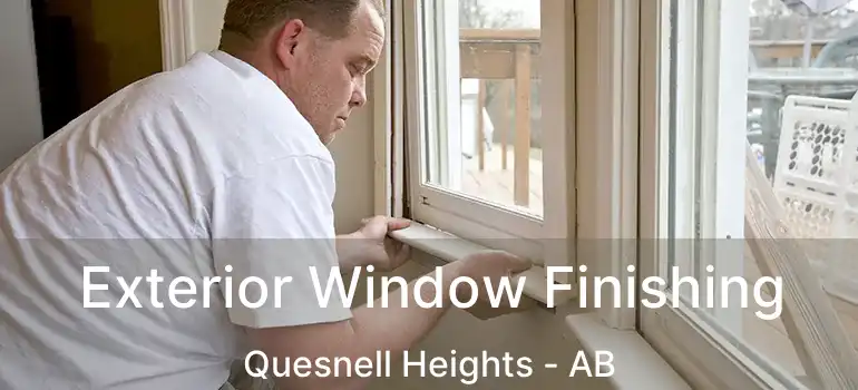  Exterior Window Finishing Quesnell Heights - AB