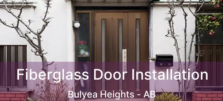  Fiberglass Door Installation Bulyea Heights - AB