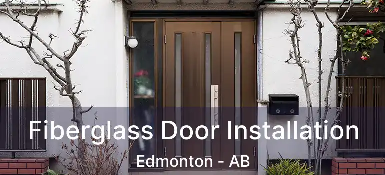  Fiberglass Door Installation Edmonton - AB