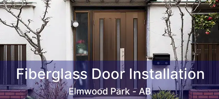  Fiberglass Door Installation Elmwood Park - AB