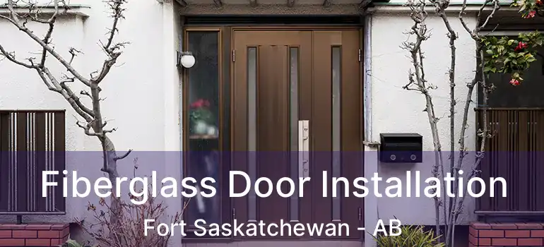  Fiberglass Door Installation Fort Saskatchewan - AB