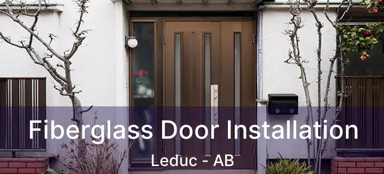  Fiberglass Door Installation Leduc - AB