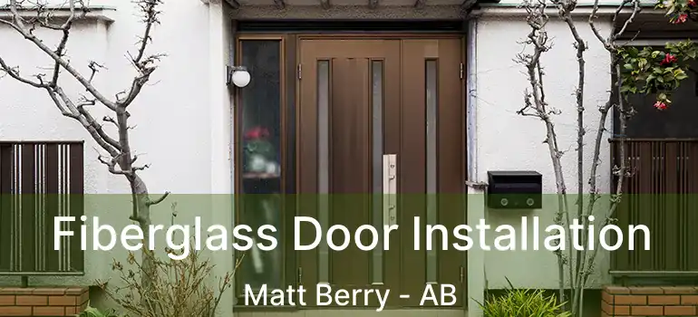  Fiberglass Door Installation Matt Berry - AB