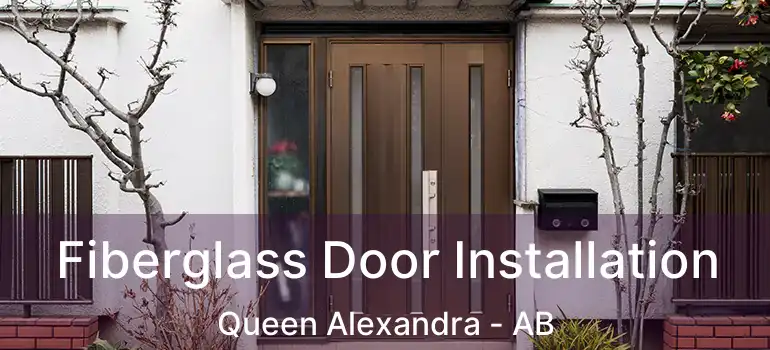  Fiberglass Door Installation Queen Alexandra - AB