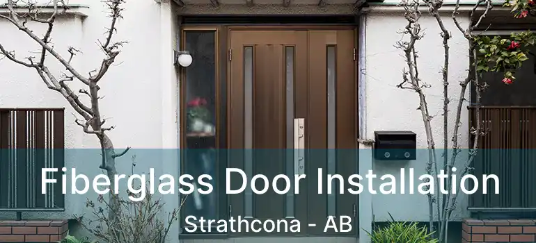 Fiberglass Door Installation Strathcona - AB