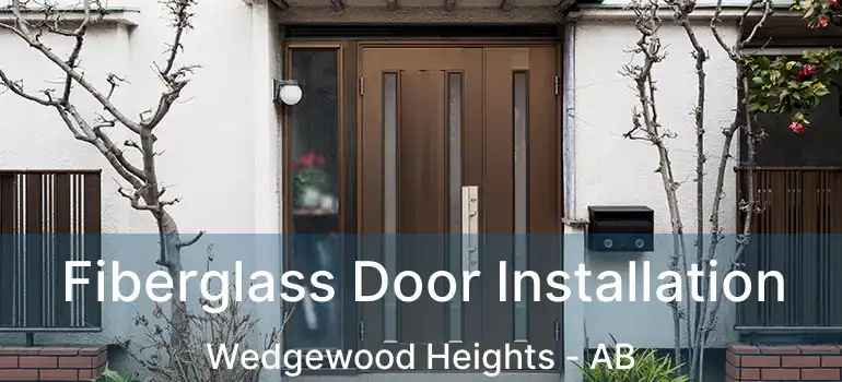  Fiberglass Door Installation Wedgewood Heights - AB