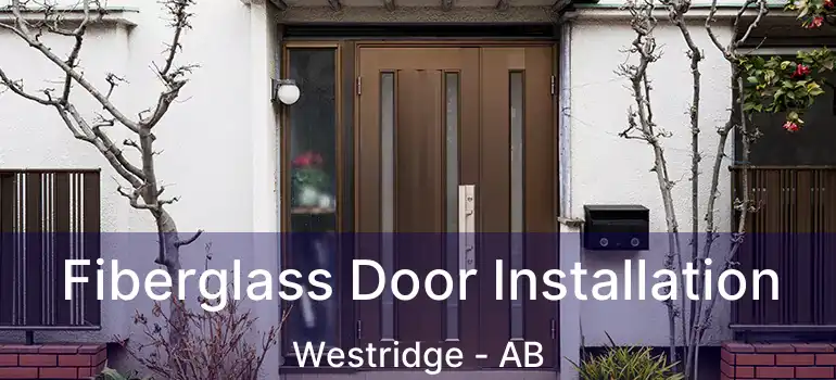  Fiberglass Door Installation Westridge - AB