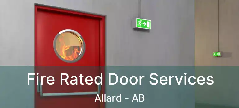  Fire Rated Door Services Allard - AB