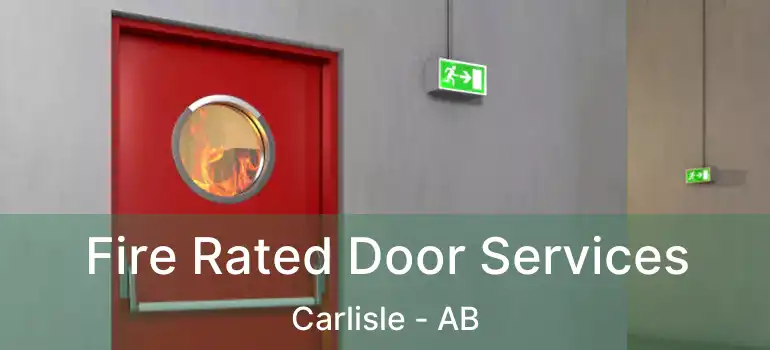  Fire Rated Door Services Carlisle - AB