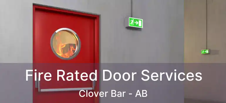  Fire Rated Door Services Clover Bar - AB