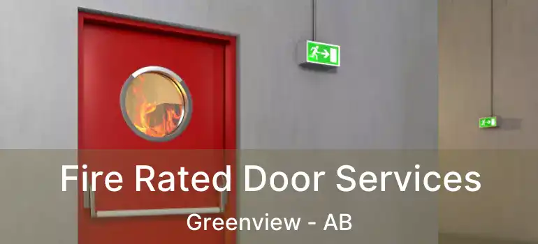  Fire Rated Door Services Greenview - AB