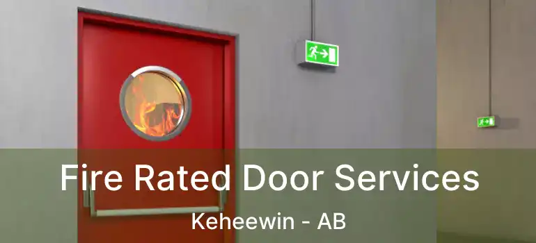  Fire Rated Door Services Keheewin - AB