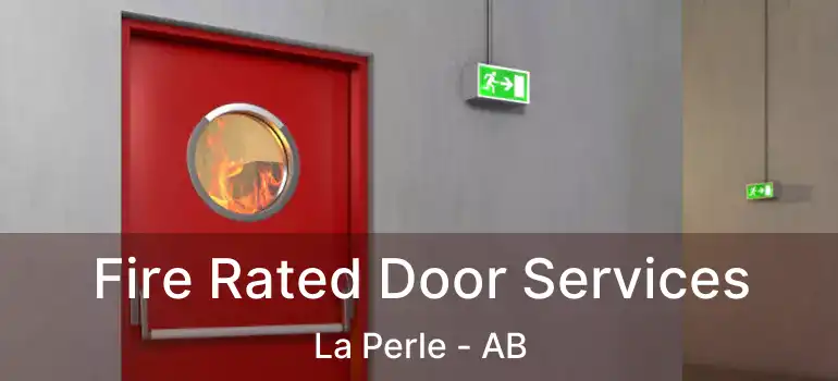  Fire Rated Door Services La Perle - AB