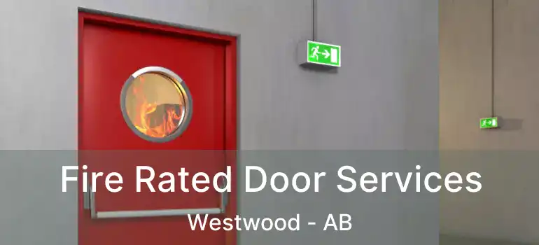  Fire Rated Door Services Westwood - AB