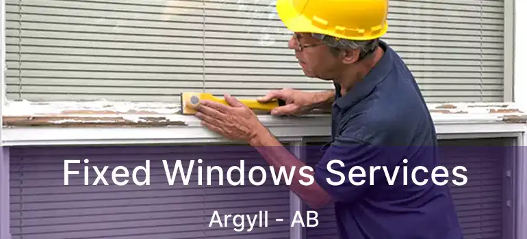 Fixed Windows Services Argyll - AB