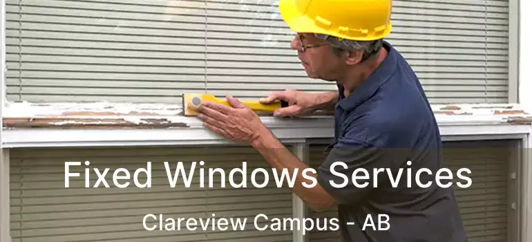  Fixed Windows Services Clareview Campus - AB