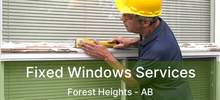  Fixed Windows Services Forest Heights - AB