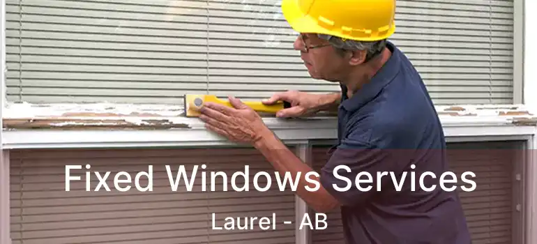  Fixed Windows Services Laurel - AB