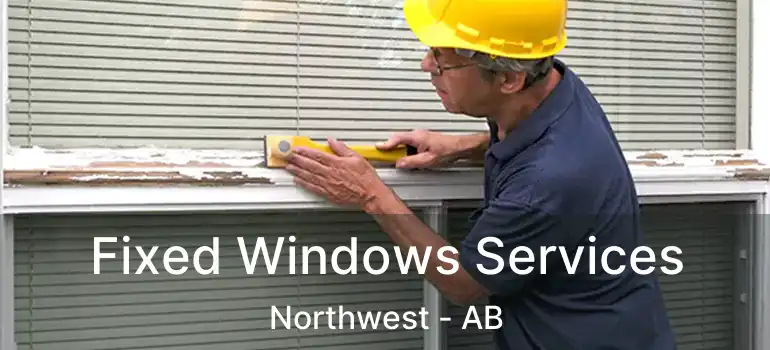  Fixed Windows Services Northwest - AB