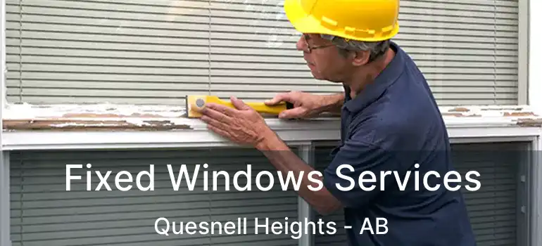  Fixed Windows Services Quesnell Heights - AB