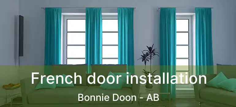  French door installation Bonnie Doon - AB