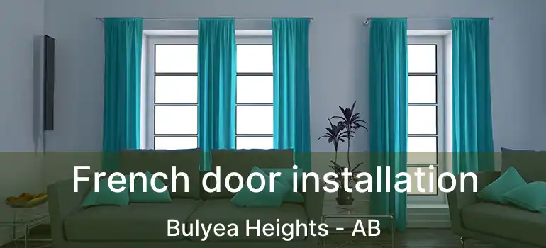  French door installation Bulyea Heights - AB