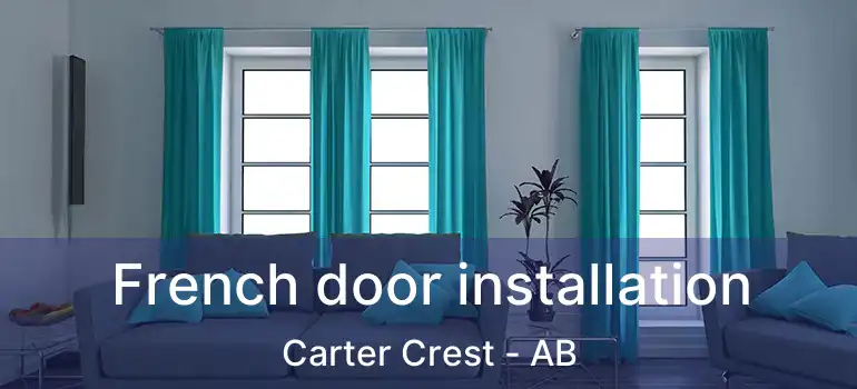  French door installation Carter Crest - AB