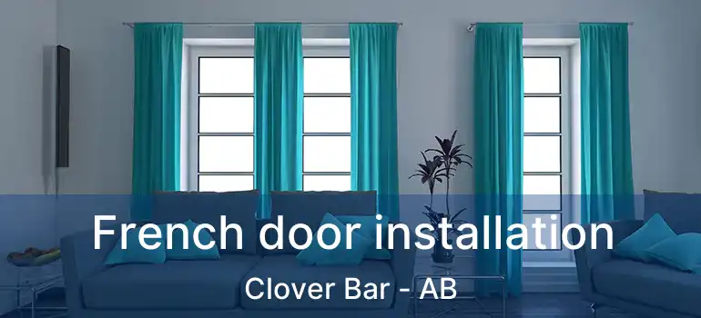  French door installation Clover Bar - AB
