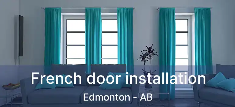  French door installation Edmonton - AB