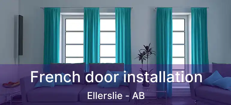  French door installation Ellerslie - AB