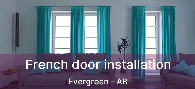  French door installation Evergreen - AB