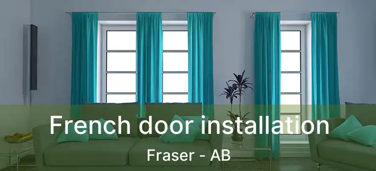  French door installation Fraser - AB
