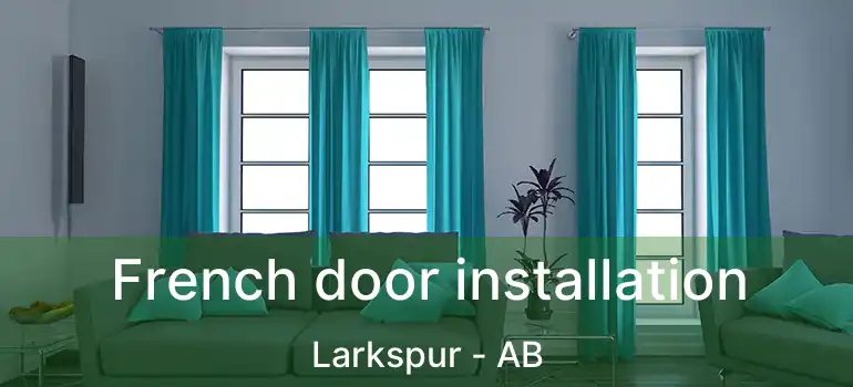  French door installation Larkspur - AB