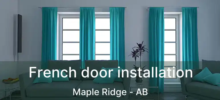  French door installation Maple Ridge - AB