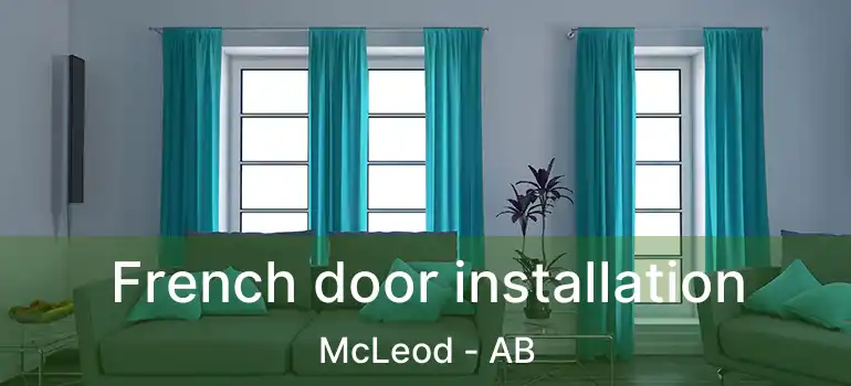  French door installation McLeod - AB