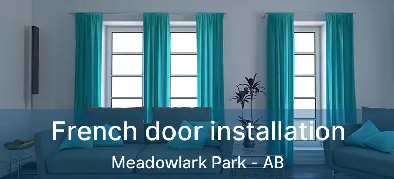  French door installation Meadowlark Park - AB