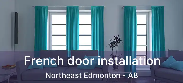  French door installation Northeast Edmonton - AB