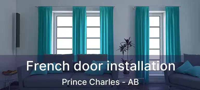  French door installation Prince Charles - AB