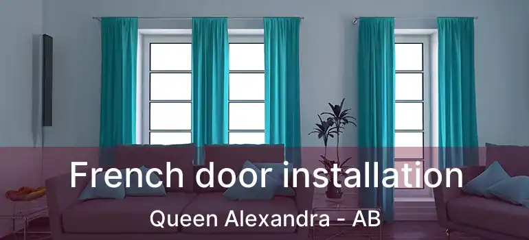  French door installation Queen Alexandra - AB