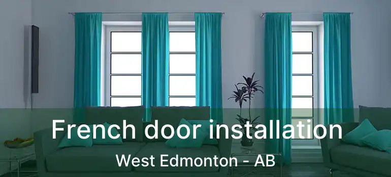  French door installation West Edmonton - AB