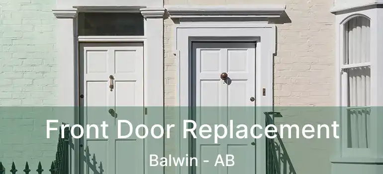 Front Door Replacement Balwin - AB