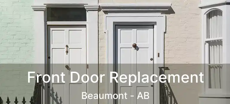  Front Door Replacement Beaumont - AB