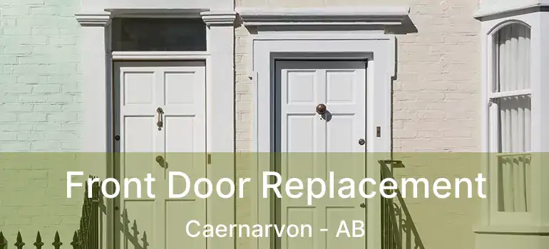  Front Door Replacement Caernarvon - AB