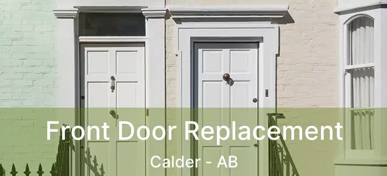  Front Door Replacement Calder - AB