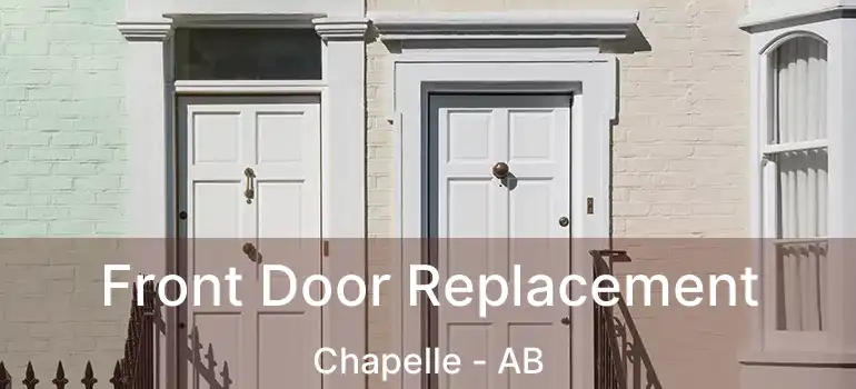  Front Door Replacement Chapelle - AB
