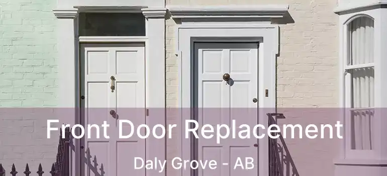  Front Door Replacement Daly Grove - AB